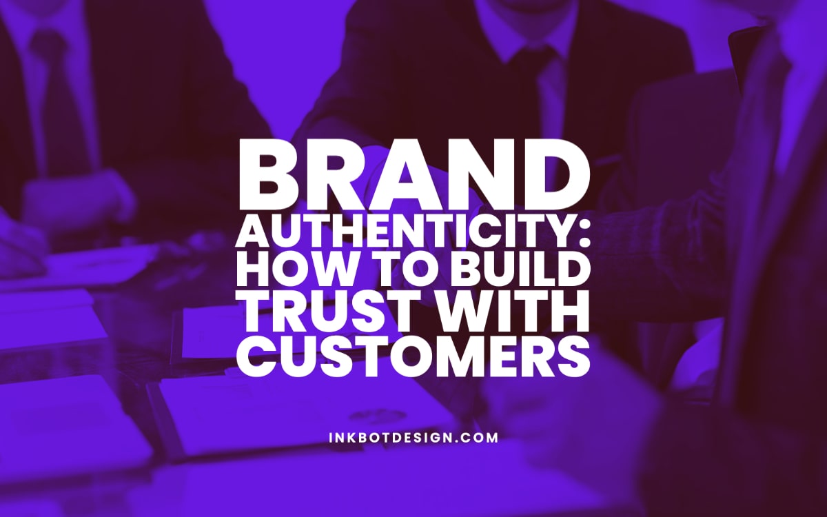 Brand Authenticity: How to Build Trust with Customers