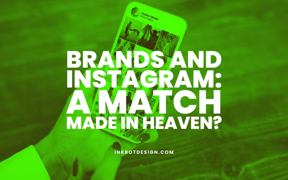 Brands and Instagram: A Match Made in Heaven?