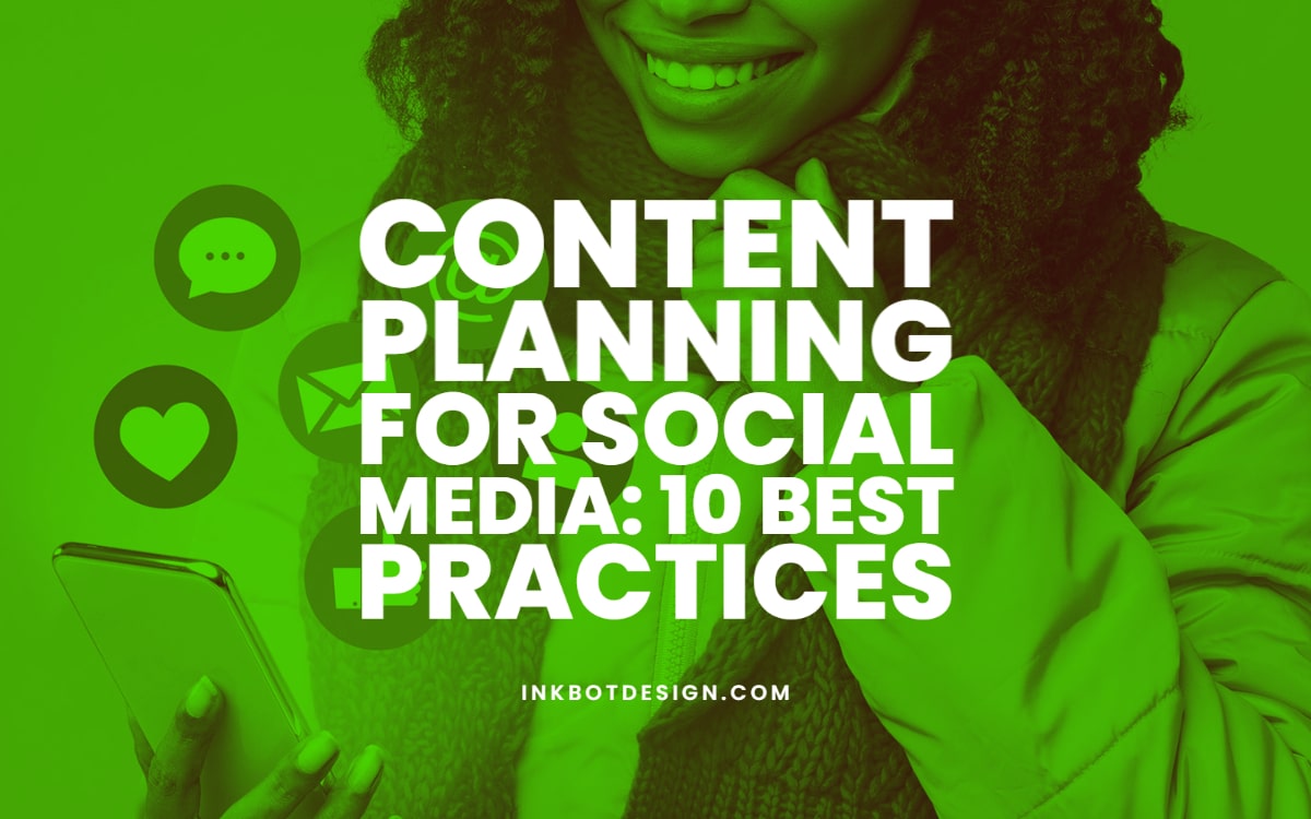 Content Planning For Social Media: 10 Best Practices
