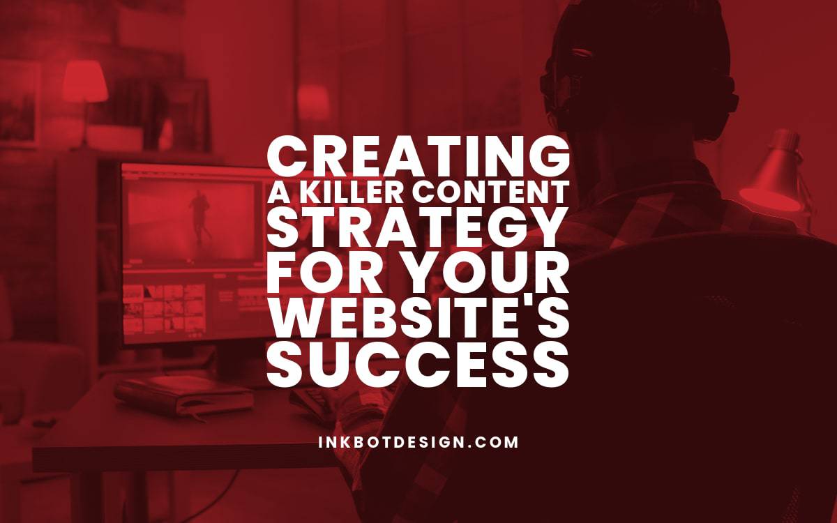 Creating a Killer Content Strategy for Your Website’s Success