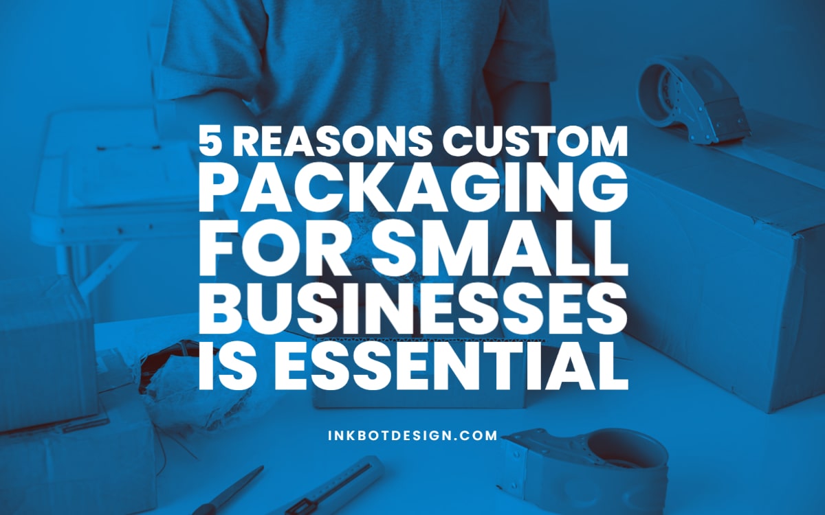 Design Custom Packaging For Small Businesses