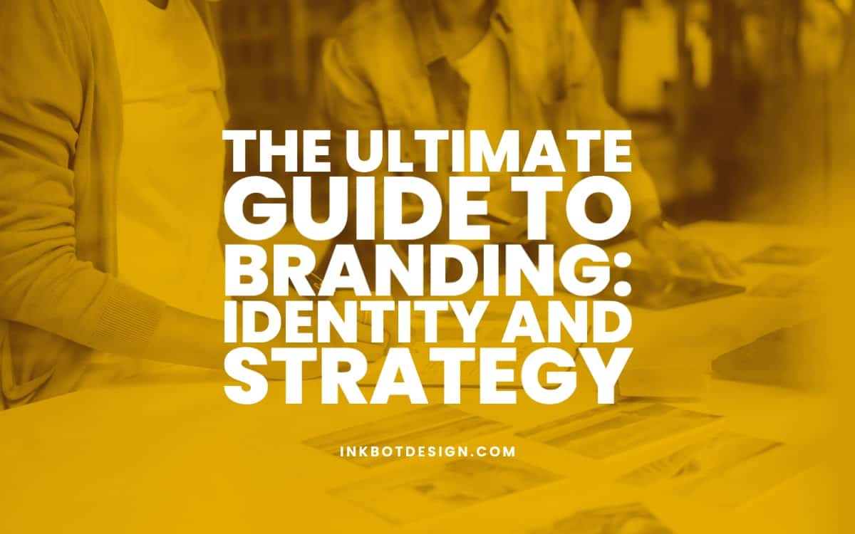 The Ultimate Guide to Branding: Identity and Strategy