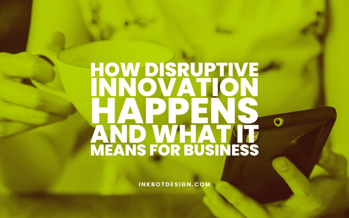 How Disruptive Innovation Happens Businesses