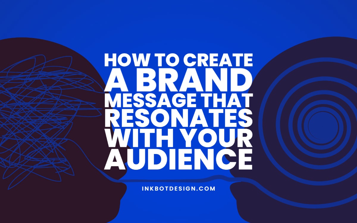 How to Create a Brand Message That Resonates With Your Audience