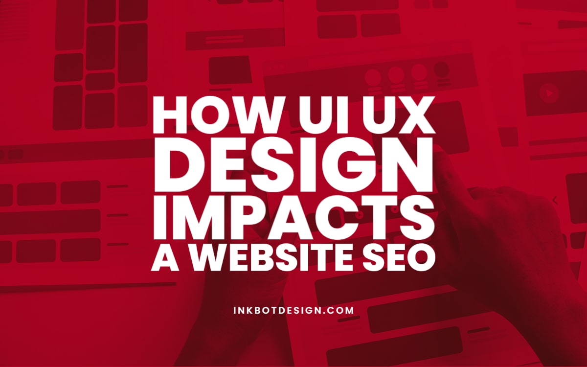 How Ui Ux Design Impacts Seo
