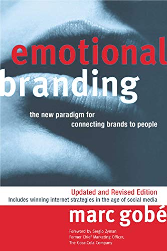 Emotional Branding: The New Paradigm For Connecting Brands To People