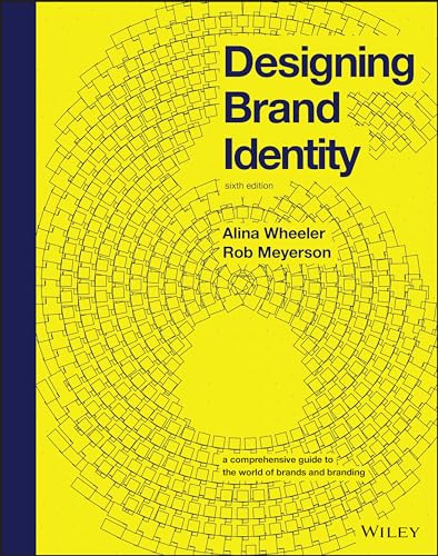 Designing Brand Identity: A Comprehensive Guide To The World Of Brands And Branding