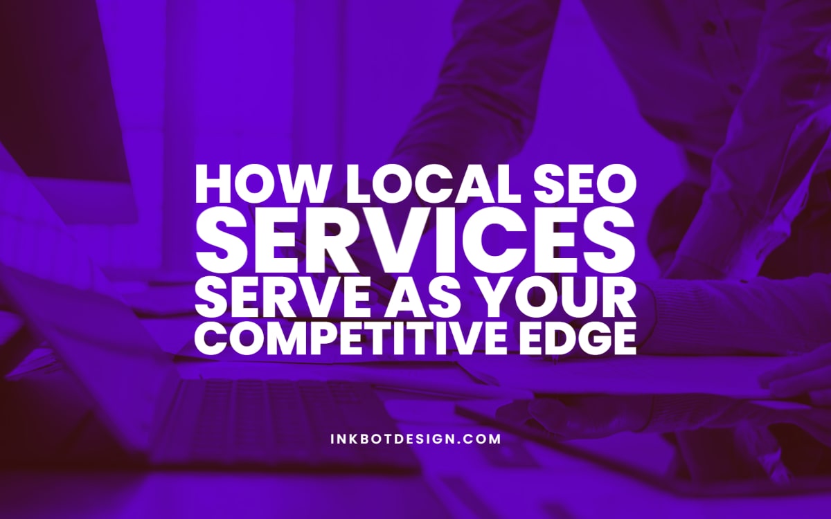 How Local SEO Services Serve As Your Competitive Edge