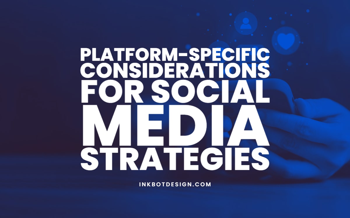 Platform-Specific Considerations for Social Media Strategies