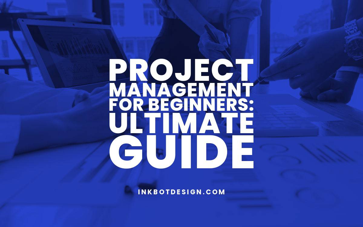 Project Management for Beginners: Ultimate Guide