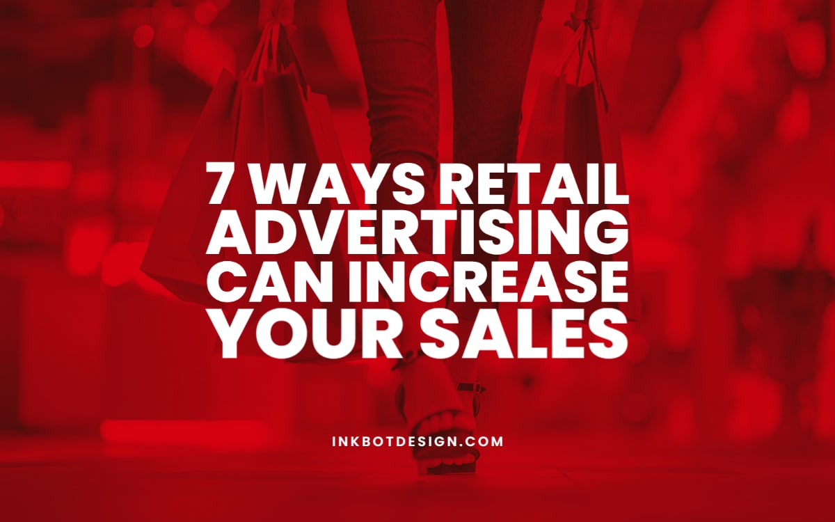 7 Ways Retail Advertising Can Increase Your Sales