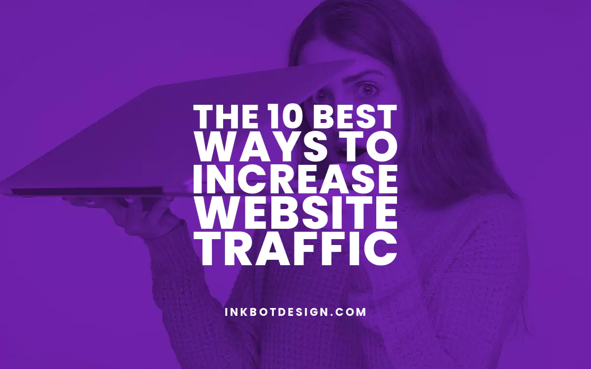 The 10 Best Ways To Increase Website Traffic
