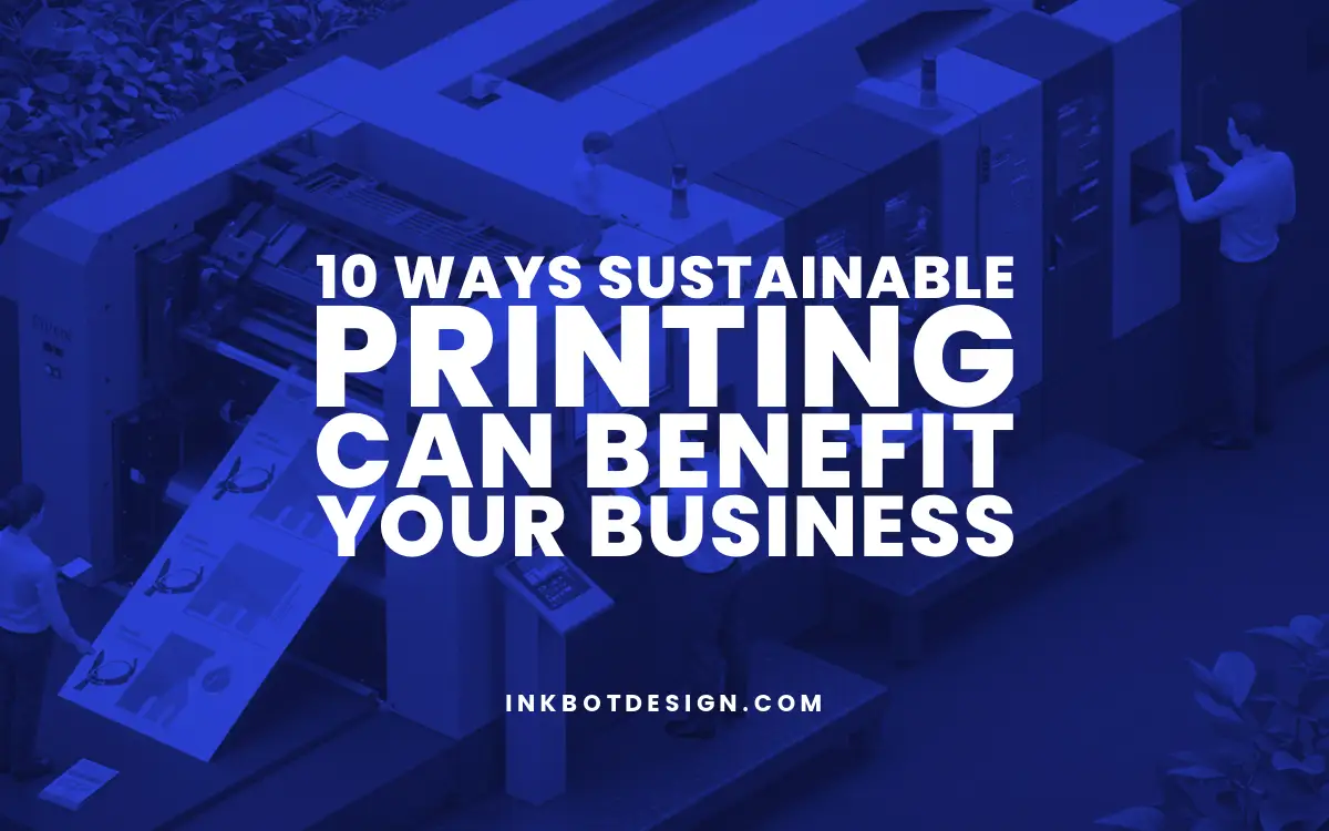 10 Ways Sustainable Printing Can Benefit Your Business 2025