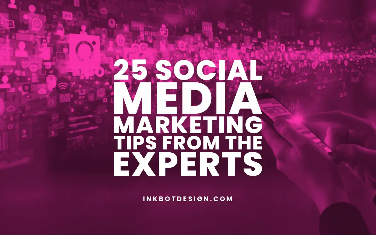 25 Social Media Marketing Tips From The Experts 2025