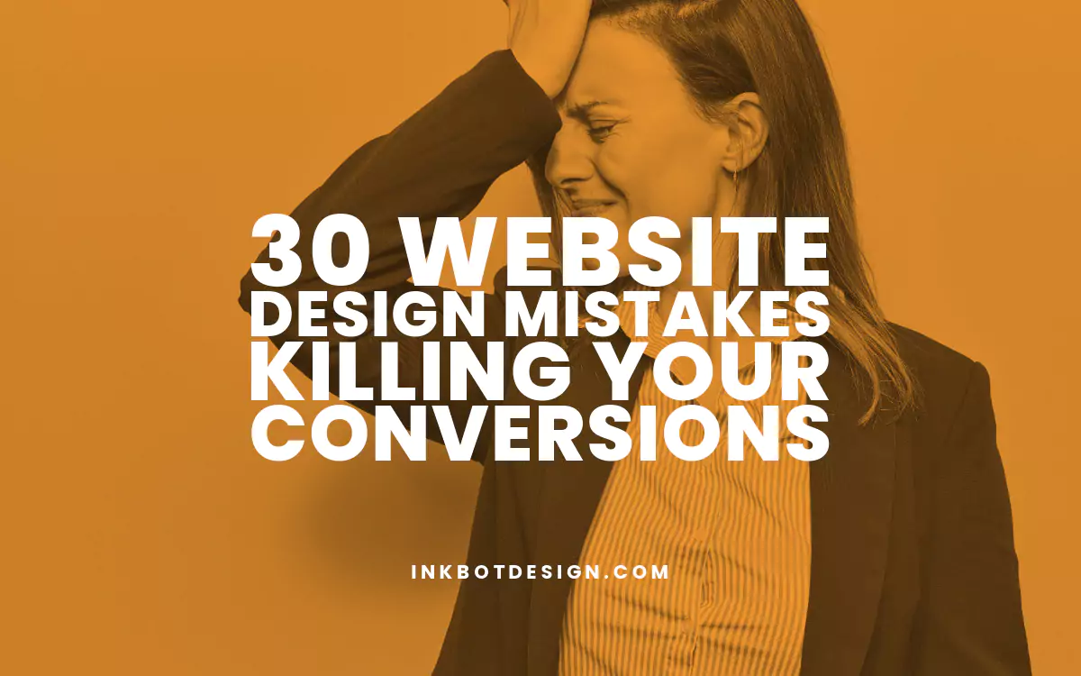 30 Website Design Mistakes Killing Your Conversions