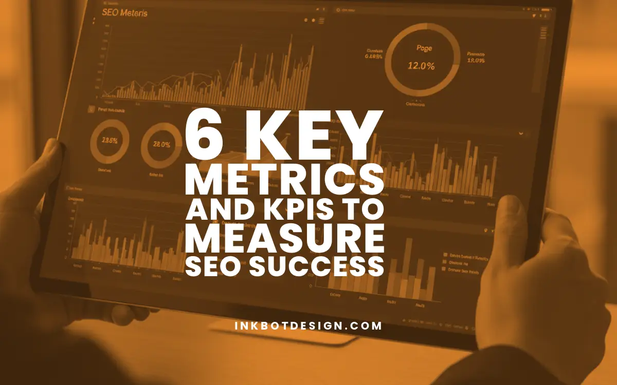 6 Key Metrics And Kpis To Measure Seo Success In 2025