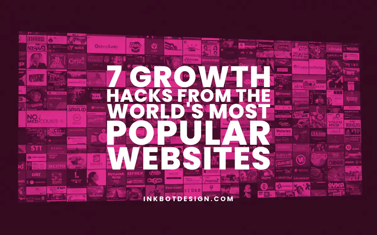 7 Growth Hacks From The World'S Most Popular Websites 2025