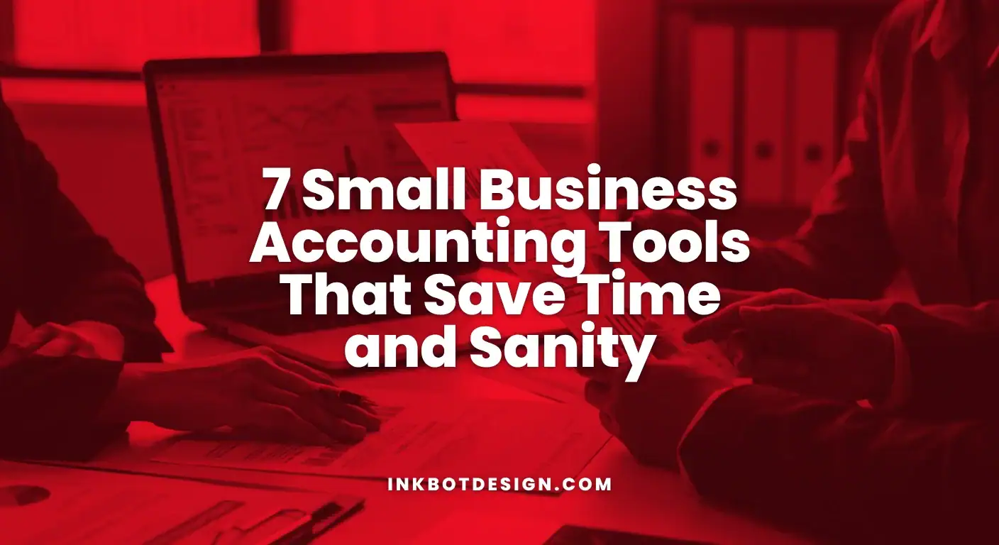 7 Small Business Accounting Tools That Save Time And Sanity 2025