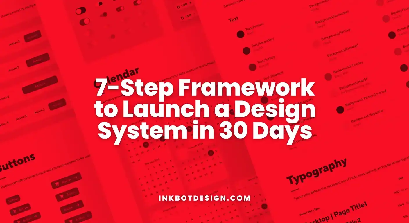 7 Step Framework To Launch A Design System In 30 Days 2025