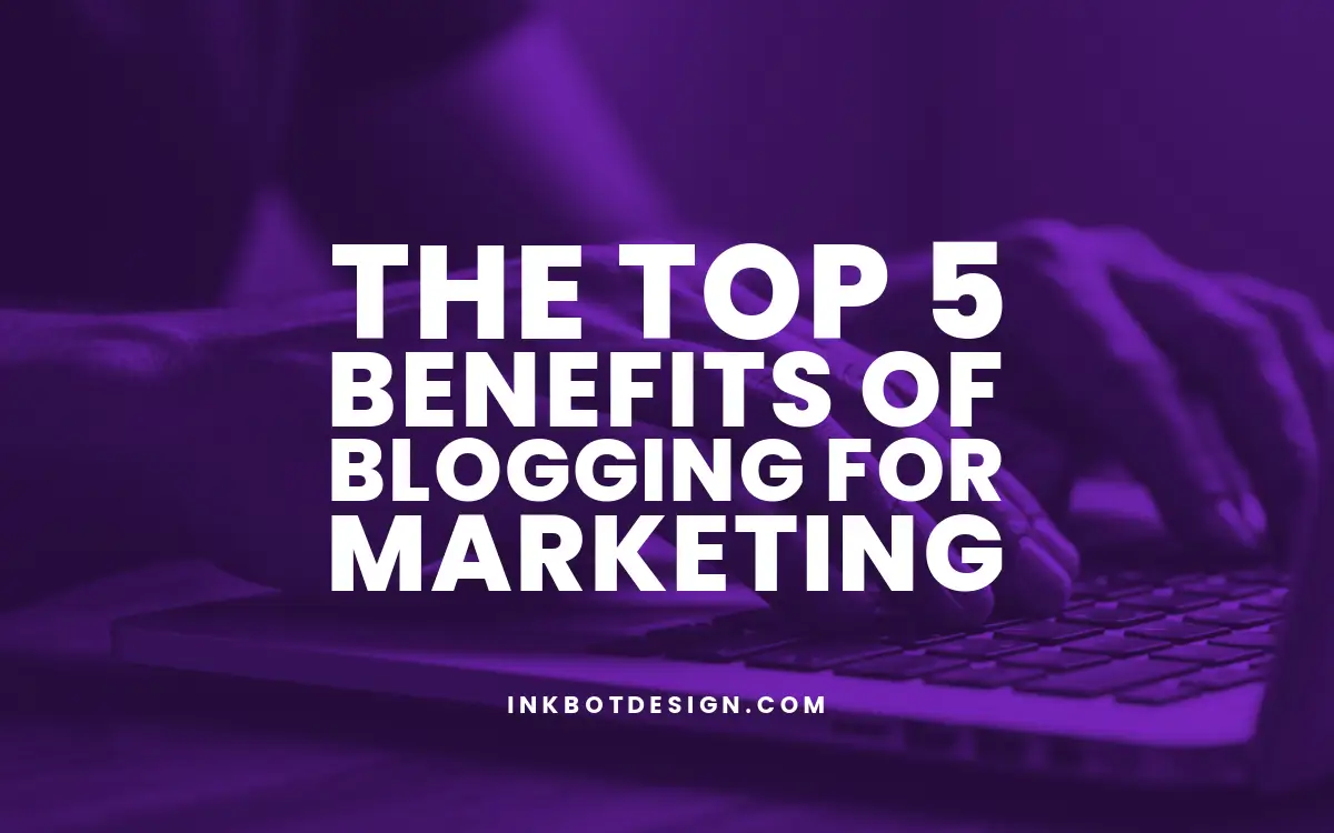 Benefits Of Blogging For Marketing In 2025