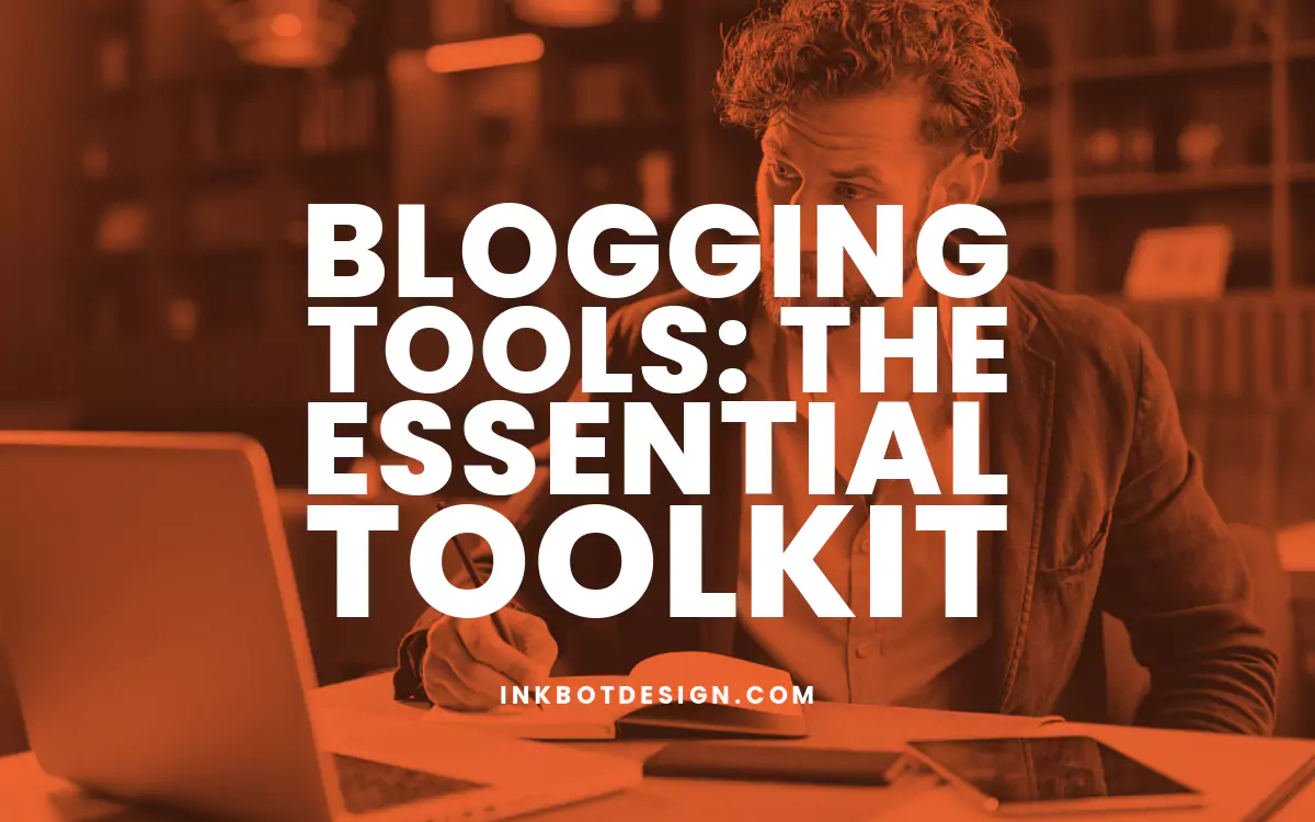 Blogging Tools: The Essential Toolkit