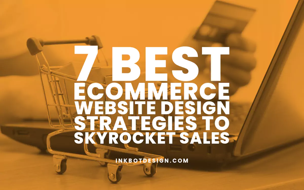 7 Best Ecommerce Website Design Strategies to Skyrocket Sales