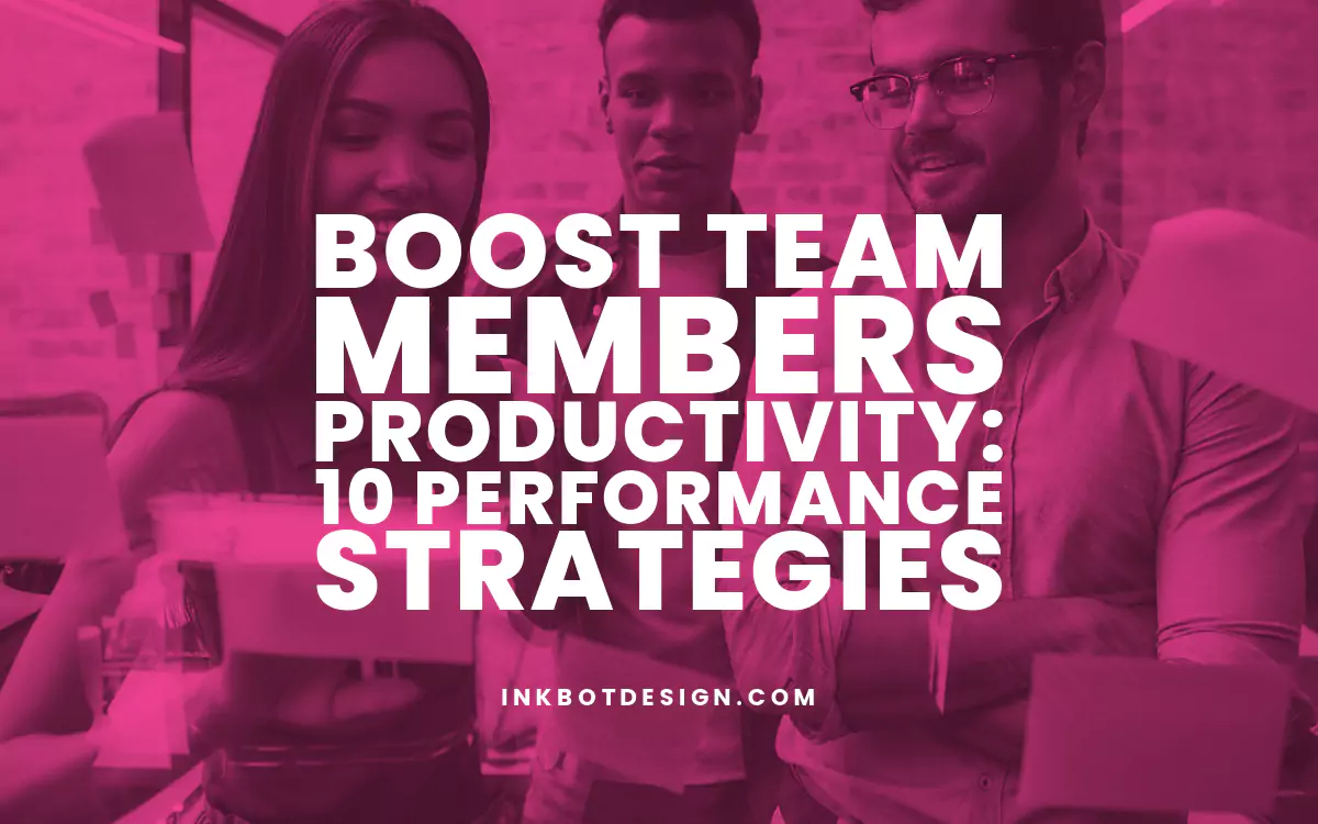 Boost Team Members Productivity: 10 Performance Strategies