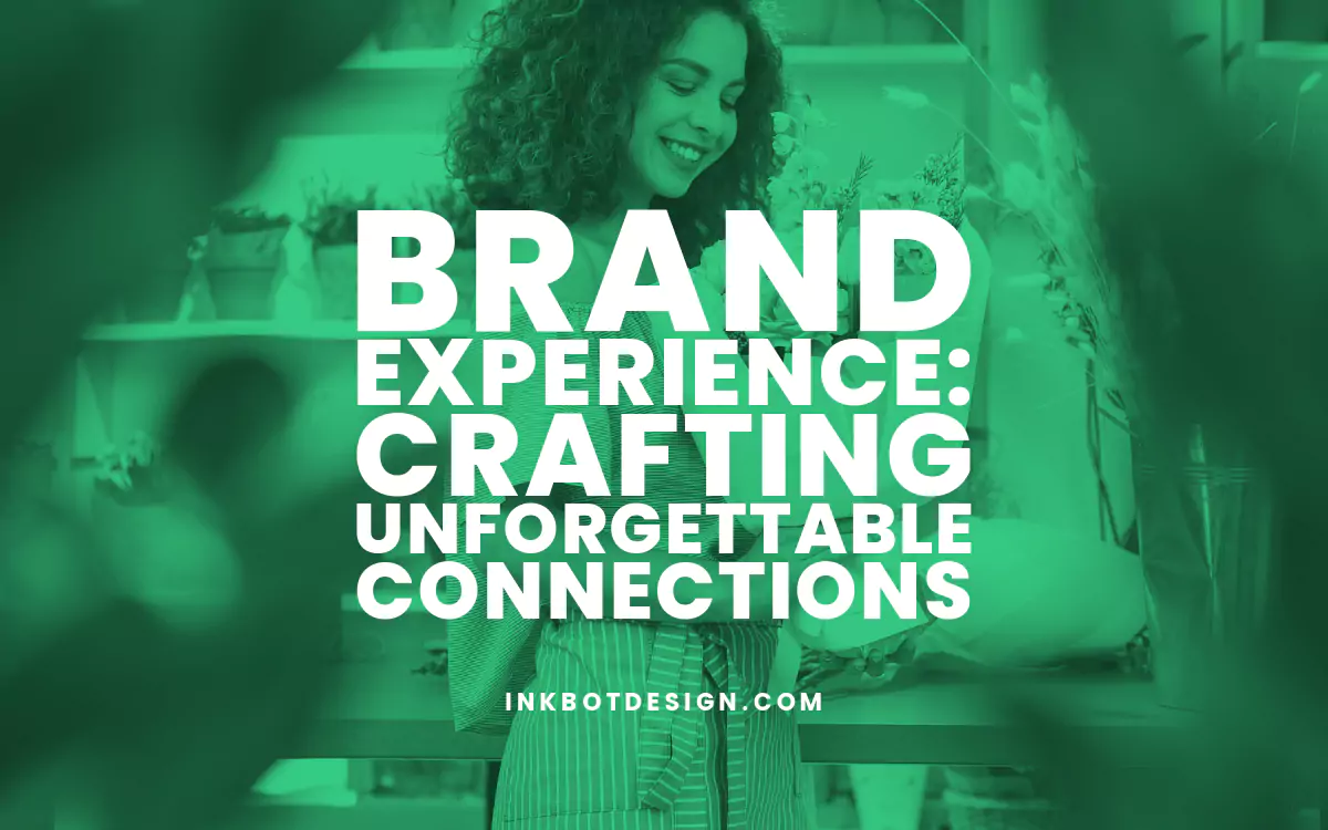Brand Experience: Crafting Unforgettable Connections