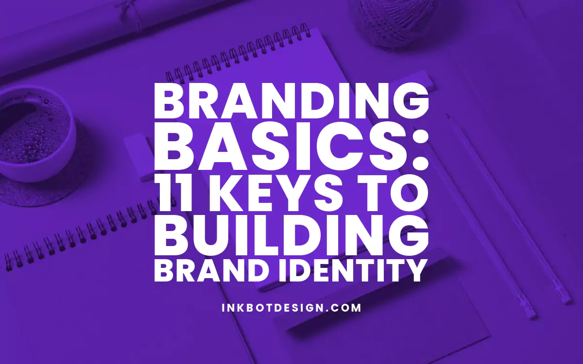 Branding Basics: 11 Keys to Building Brand Identity