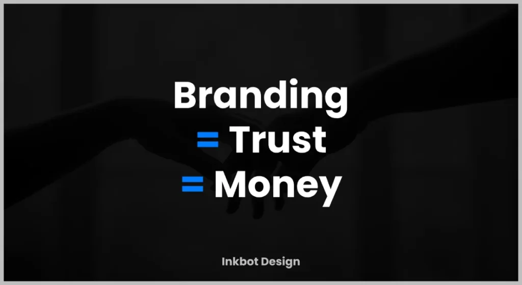 Branding Is Trust Equals Money Inkbot Design