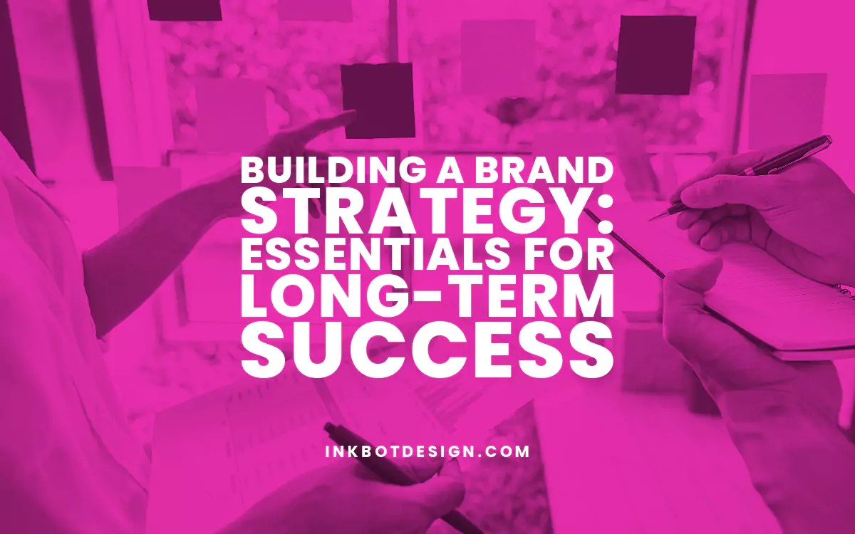 Building a Brand Strategy: Essentials for Long-term Success