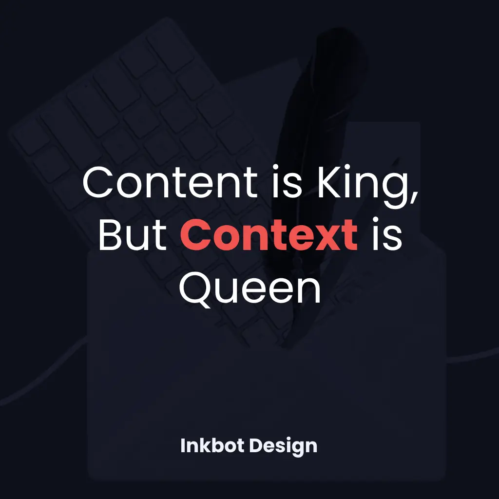 Content Is King But Context Is Queen