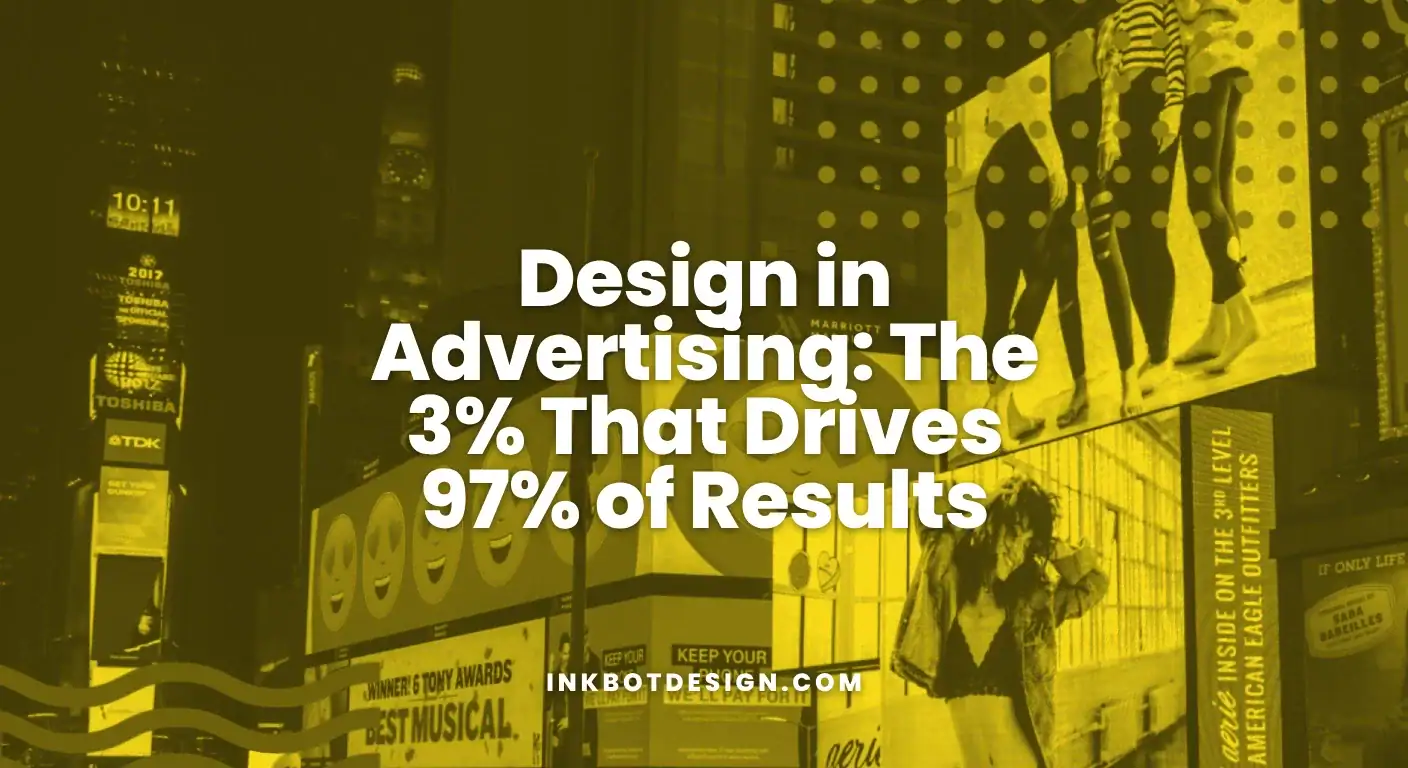 Design In Advertising The 3% That Drives 97% Of Results