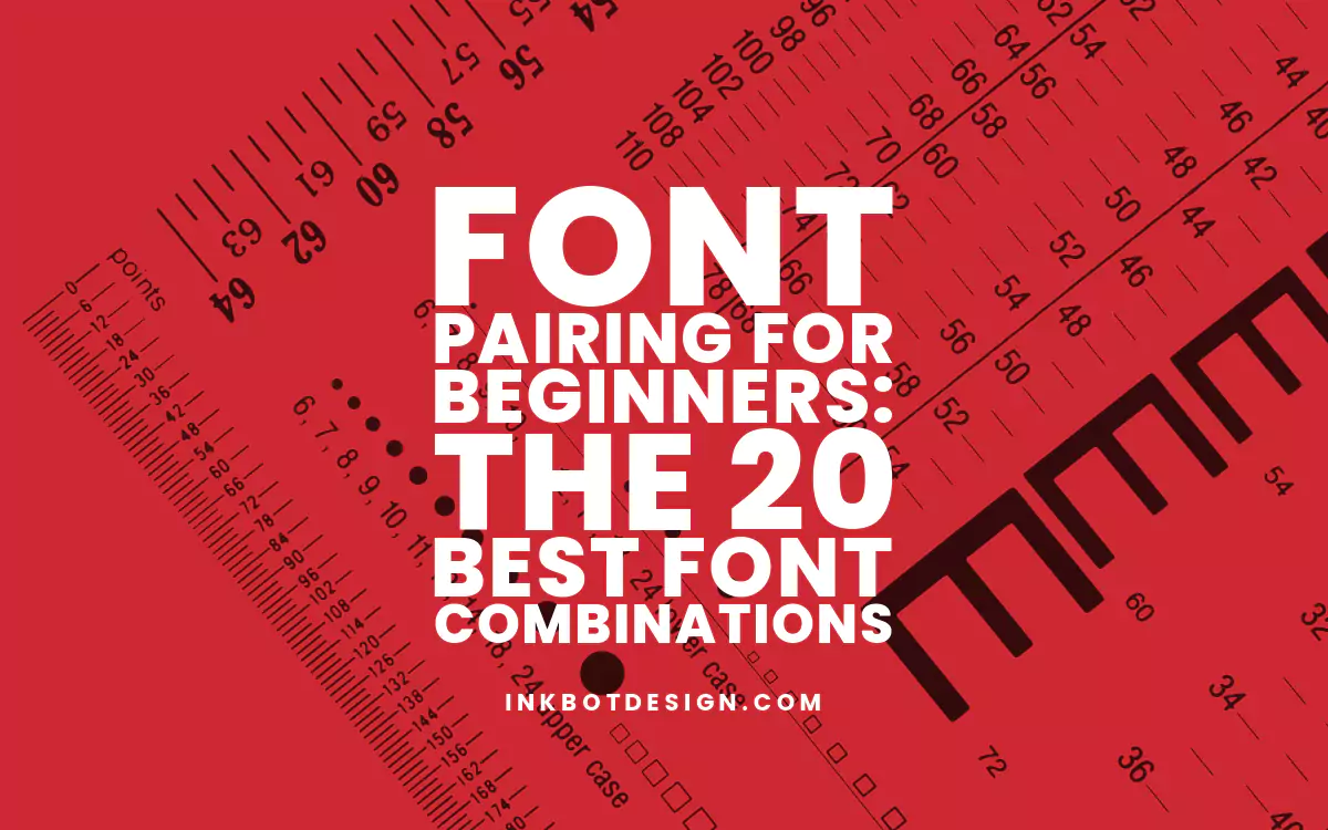 Font Pairing for Beginners: The 20 Best Font Combinations