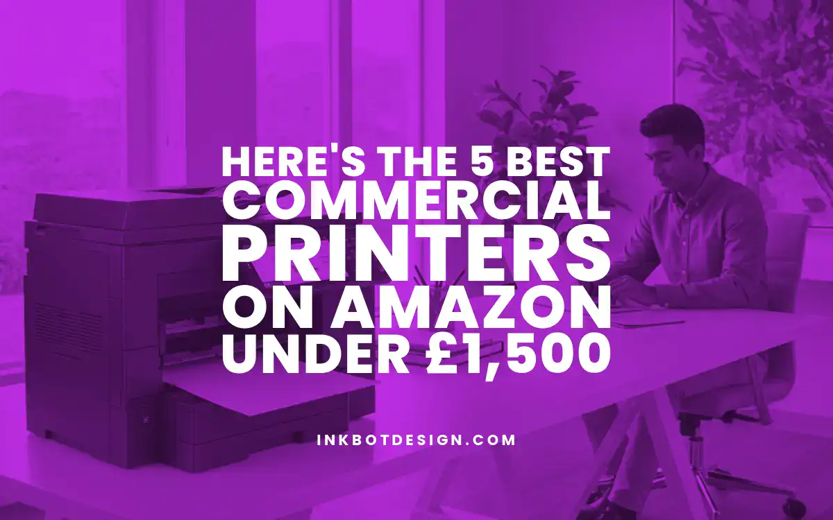 Here'S The 5 Best Commercial Printers On Amazon Under £1,500 2025