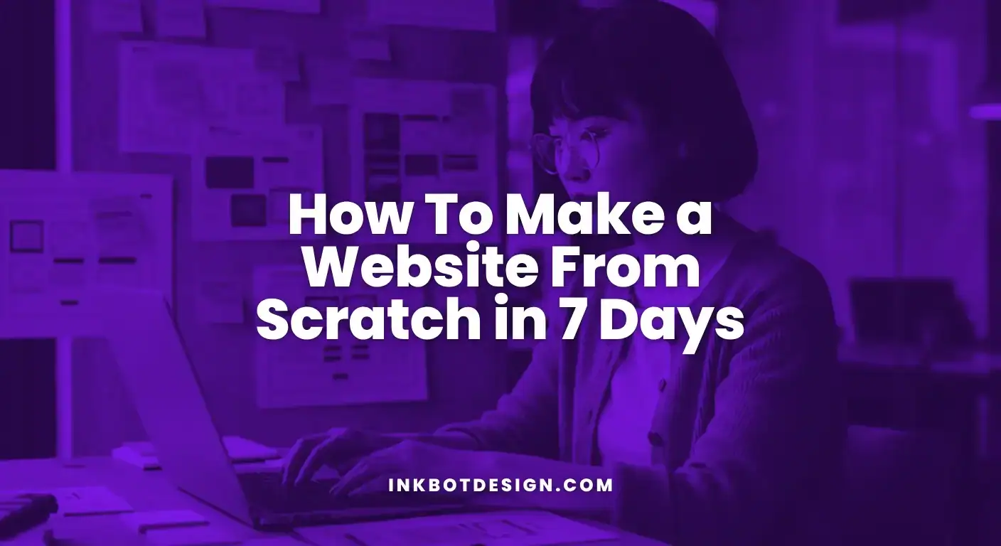 How To Make A Website From Scratch In 7 Days 2025
