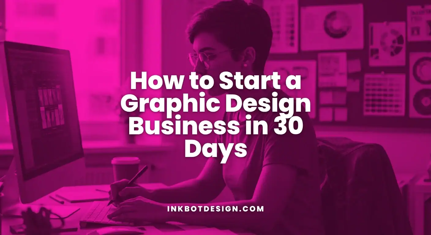 How To Start A Graphic Design Business In 30 Days 2025