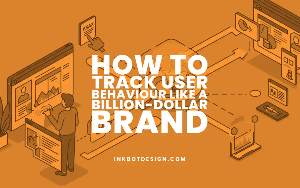 How To Track User Behaviour Like A Billion Dollar Brand