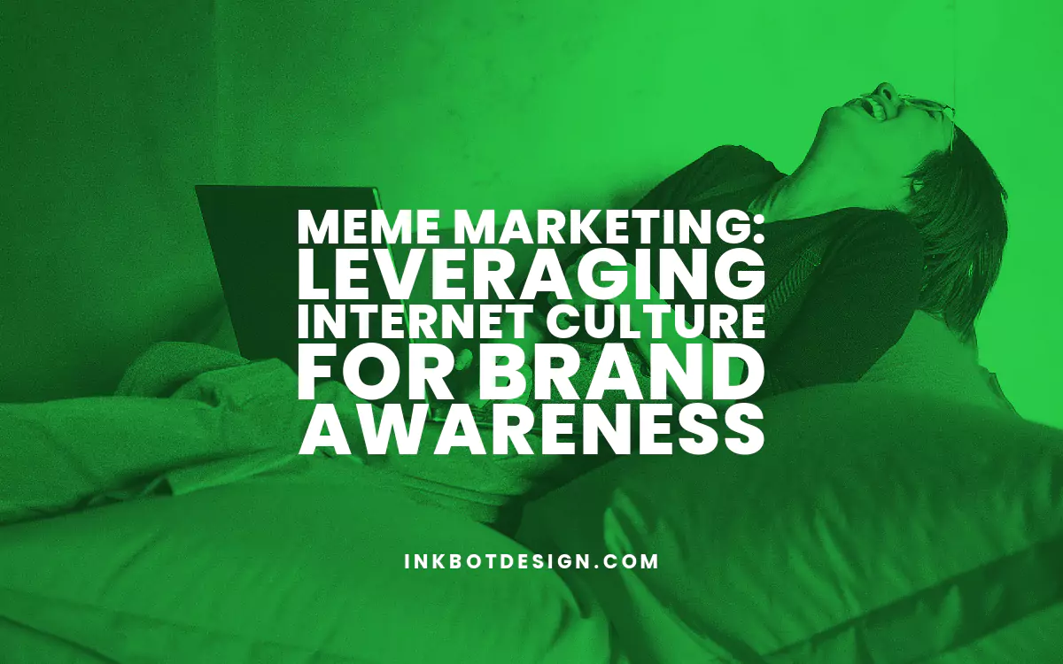 Meme Marketing: Leveraging Internet Culture for Brand Awareness