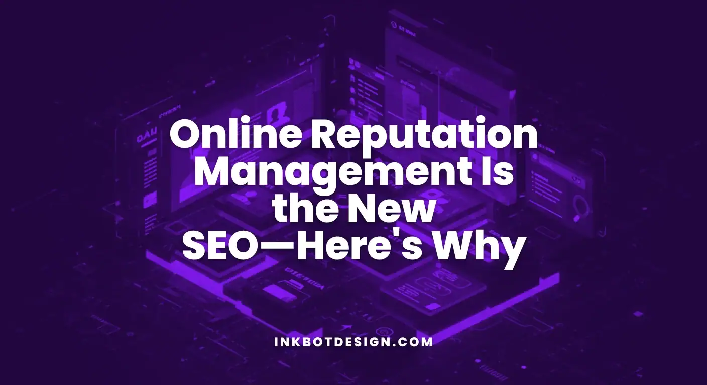 Online Reputation Management Is The New Seo—Here'S Why 2025
