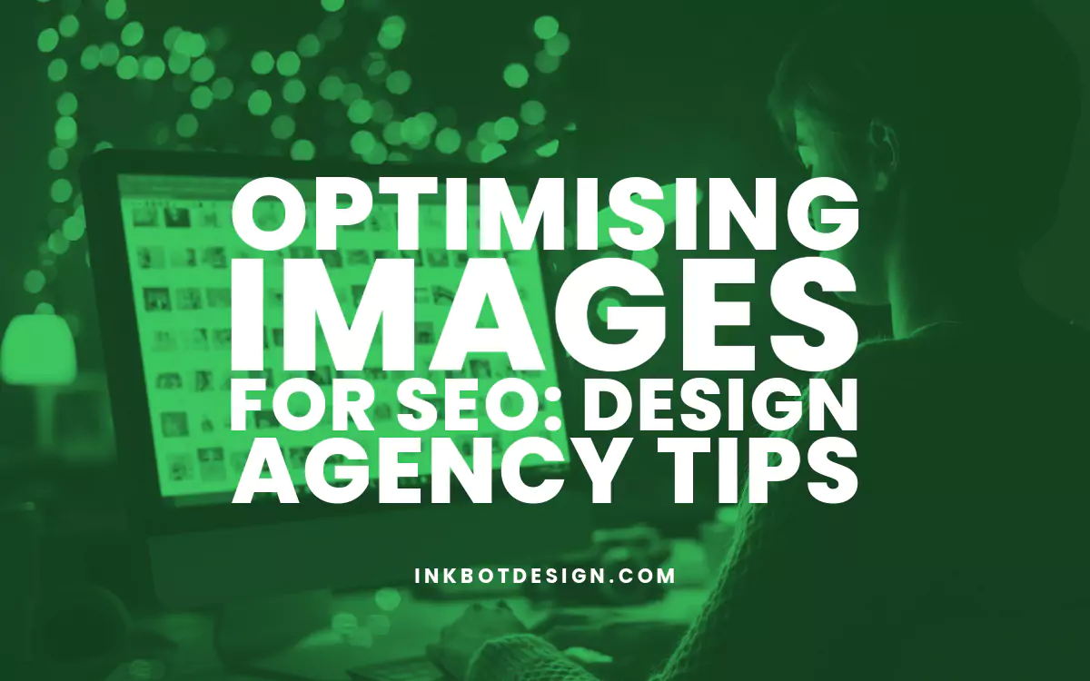 Optimising Images for SEO: Design Agency Tips