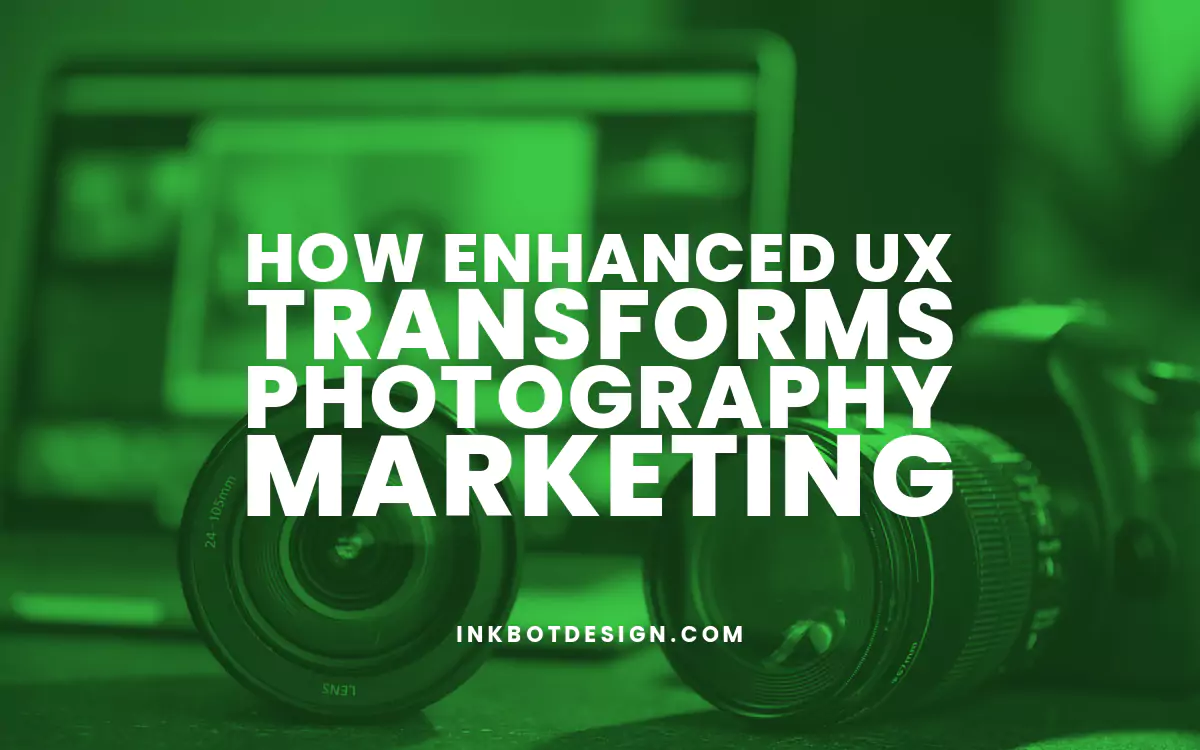 How Enhanced UX Transforms Photography Marketing