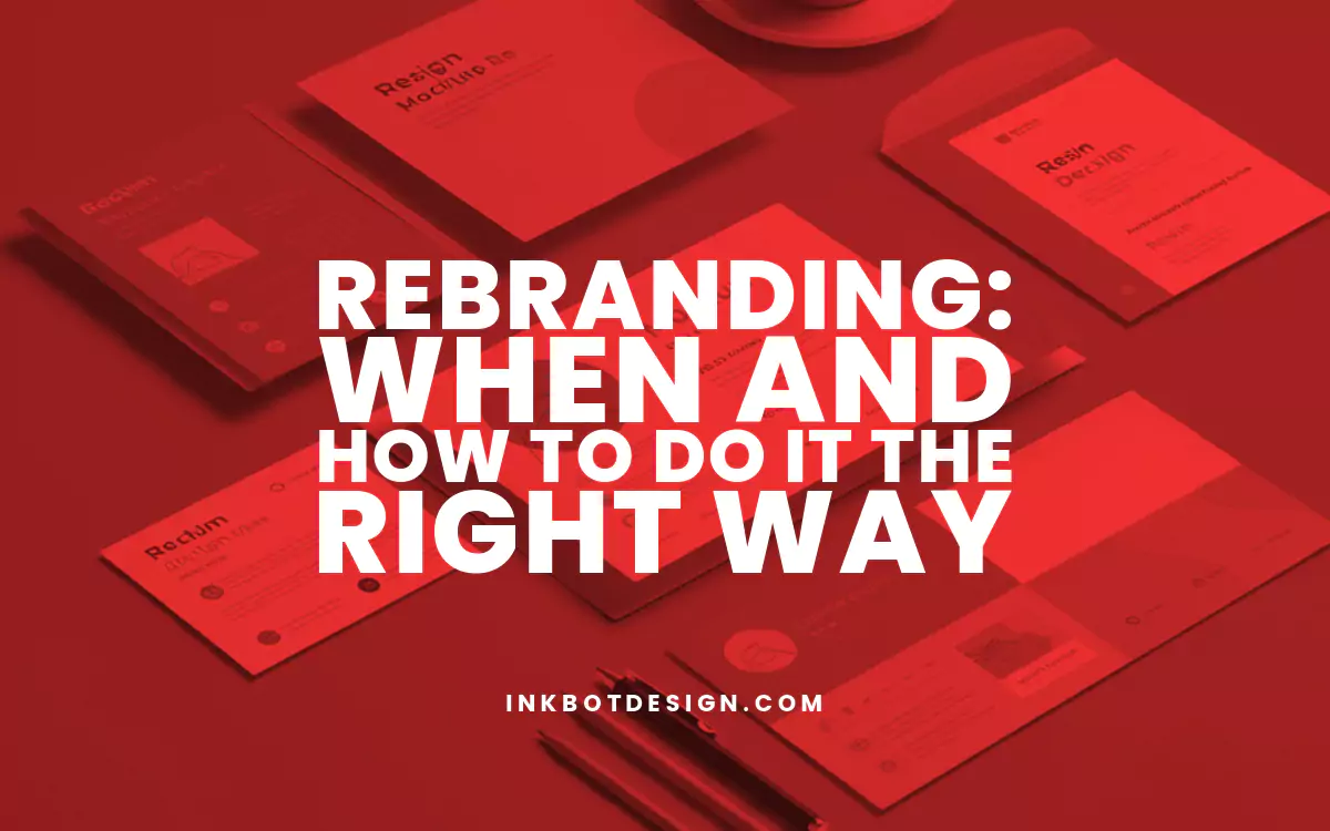 Rebranding: When And How To Do It The Right Way