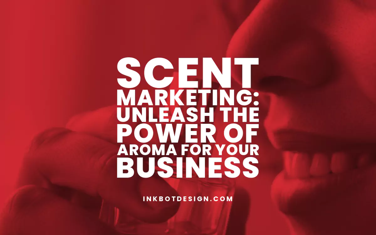 Scent Marketing: Unleash the Power of Aroma for Your Business