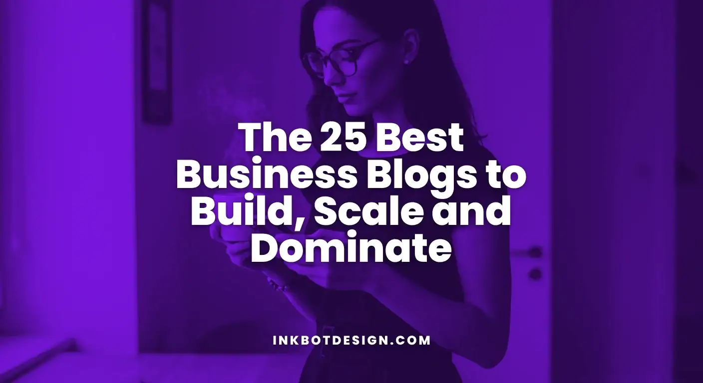 The 25 Best Business Blogs To Build, Scale And Dominate 2025