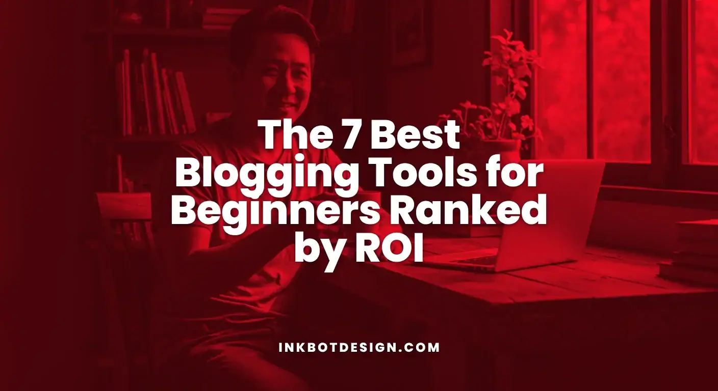 The 7 Best Blogging Tools For Beginners Ranked By Roi 2025