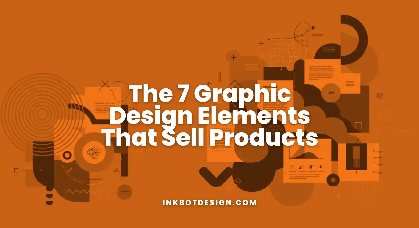 The 7 Graphic Design Elements That Sell Products 2025