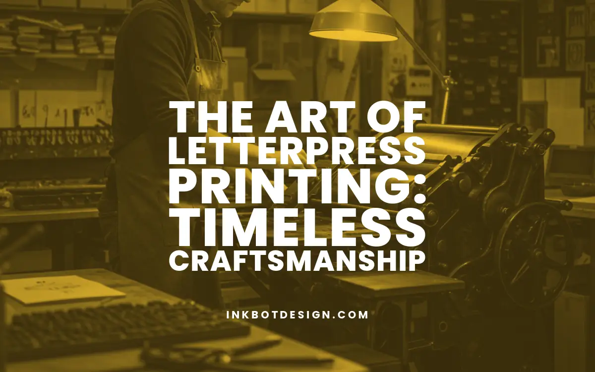 The Art Of Letterpress Printing Timeless Craftsmanship 2025