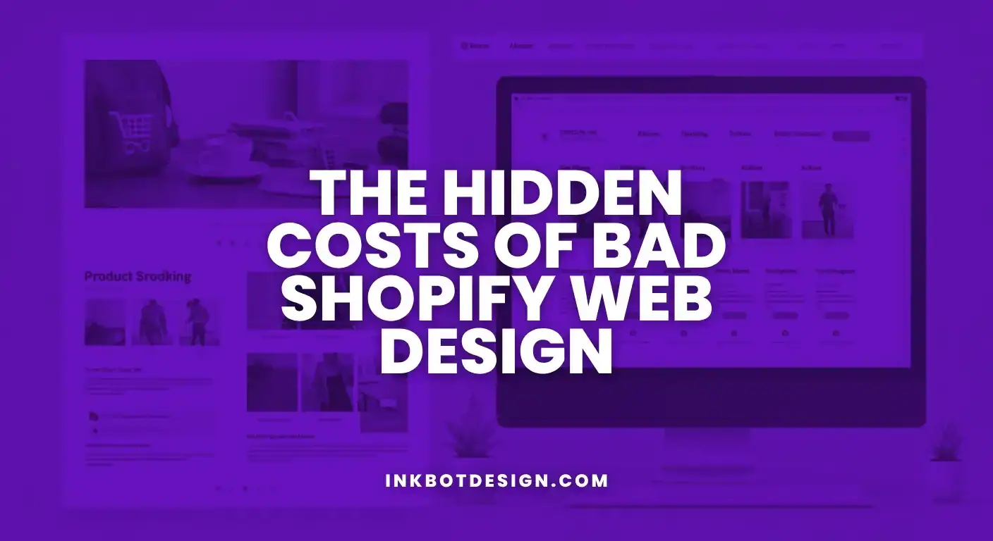 The Hidden Costs Of Bad Shopify Web Design 2025