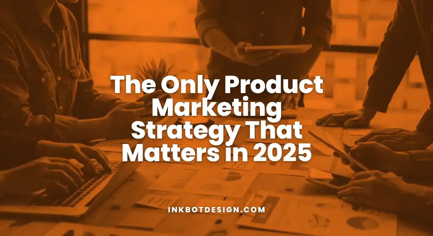 The Only Product Marketing Strategy That Matters In 2025